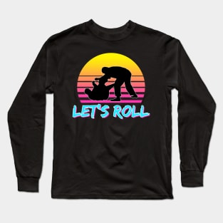 Let's Roll II Long Sleeve T-Shirt